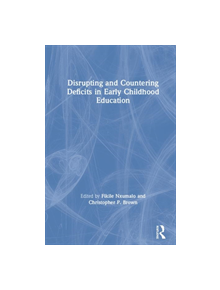 Disrupting and Countering Deficits in Early Childhood Education - 9781138103535