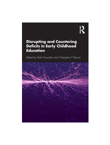 Disrupting and Countering Deficits in Early Childhood Education - 9781138103542