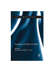 Ecologies and Politics of Health - 9781138108622