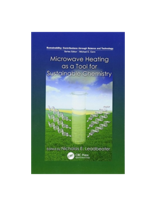 Microwave Heating as a Tool for Sustainable Chemistry - 9781138111981