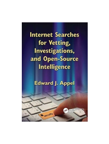 Internet Searches for Vetting, Investigations, and Open-Source Intelligence - 9781138112230