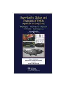 Reproductive Biology and Phylogeny of Fishes (Agnathans and Bony Fishes) - 8688 - 9781138113367