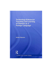 Technology-Enhanced Teaching and Learning of Chinese as a Foreign Language - 9781138188594