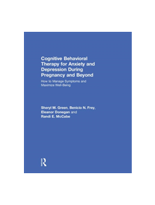 Cognitive Behavioral Therapy for Anxiety and Depression During Pregnancy and Beyond - 9781138201095