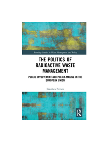 The Politics of Radioactive Waste Management - 9781138211483