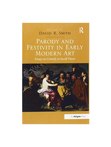 Parody and Festivity in Early Modern Art - 9781138249202