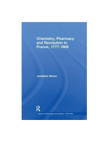 Chemistry, Pharmacy and Revolution in France, 1777-1809 - 9781138262775