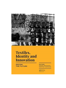 Textiles, Identity and Innovation: Design the Future - 8688 - 9781138296114