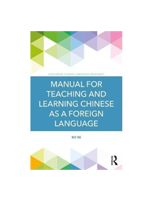 Manual for Teaching and Learning Chinese as a Foreign Language - 9781138309302