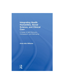 Integrating Health Humanities, Social Science, and Clinical Care - 9781138309982