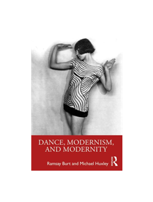 Dance, Modernism, and Modernity - 9781138313040