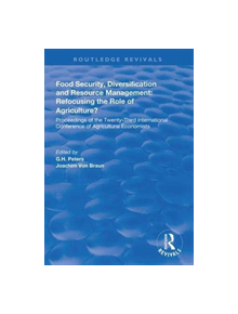 Food Security, Diversification and Resource Management: Refocusing the Role of Agriculture? - 9781138313927