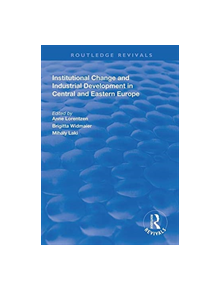 Institutional Change and Industrial Development in Central and Eastern Europe - 9781138314030