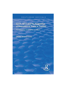 GATT, WTO and the Regulation of International Trade in Textiles - 9781138315013