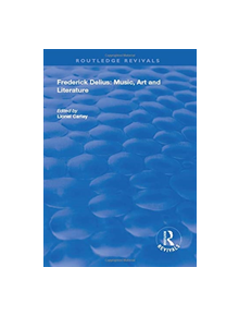 Frederick Delius: Music, Art and Literature - 9781138316485