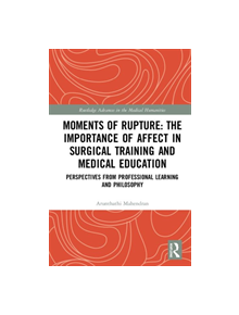 Moments of Rupture: The Importance of Affect in Medical Education and Surgical  Training - 9781138317574