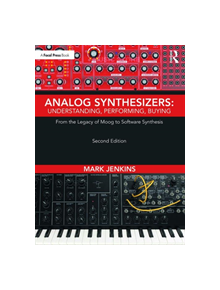 Analog Synthesizers: Understanding, Performing, Buying - 9781138319363