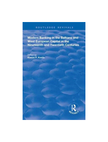 Modern Banking in the Balkans and West-European Capital in the 19th and 20th Centuries - 9781138323704