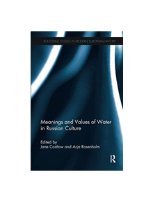 Meanings and Values of Water in Russian Culture - 9781138329935