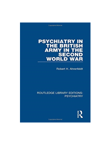 Psychiatry in the British Army in the Second World War - 9781138333666