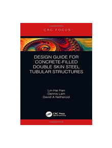 Design Guide for Concrete-filled Double Skin Steel Tubular Structures - 9781138340237