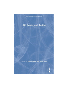 Aid Power and Politics - 9781138341258