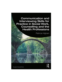 Communication and Interviewing Skills for Practice in Social Work, Counselling and the Health Professions - 8688 - 9781138342