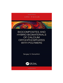 Biocomposites and Hybrid Biomaterials of Calcium Orthophosphates with Polymers - 8688 - 9781138343108