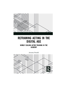 Reframing Acting in the Digital Age - 9781138344136