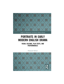 Portraits in Early Modern English Drama - 9781138348394