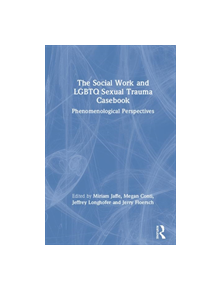 The Social Work and LGBTQ Sexual Trauma Casebook - 9781138351035