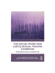 The Social Work and LGBTQ Sexual Trauma Casebook - 9781138351042