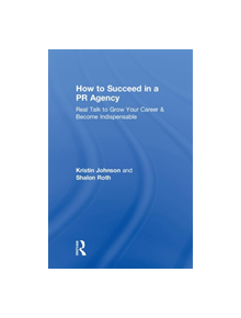 How to Succeed in a PR Agency - 9781138352674