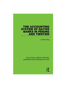 The Accounting System of Native Banks in Peking and Tientsin - 9781138353084