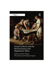 Visual Culture and the Revolutionary and Napoleonic Wars - 9781138353343