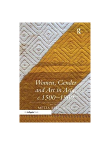 Women, Gender and Art in Asia, c. 1500-1900 - 9781138353411