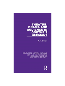 Theatre, Drama and Audience in Goethe's Germany - 9781138360730