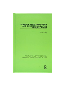 Poverty, Food Insecurity and Commercialization in Rural China - 9781138368996