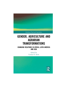 Gender, Agriculture and Agrarian Transformations - 8688 - 9781138384941