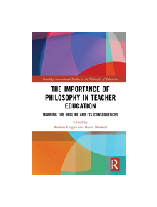 The Importance of Philosophy in Teacher Education - 9781138386365