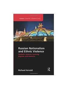 Russian Nationalism and Ethnic Violence - 9781138386433