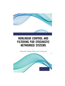 Nonlinear Control and Filtering for Stochastic Networked Systems - 9781138386570