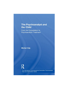 The Psychoanalyst and the Child - 9781138389250