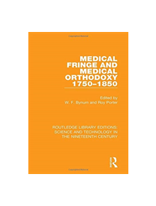 Medical Fringe and Medical Orthodoxy 1750-1850 - 9781138391284