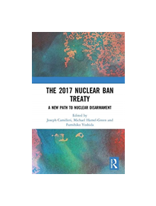 The 2017 Nuclear Ban Treaty - 9781138393547