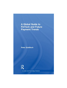 A Global Guide to FinTech and Future Payment Trends - 9781138394452