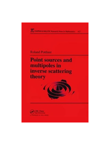 Point Sources and Multipoles in Inverse Scattering Theory - 9781138404113