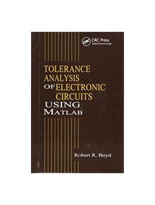 Tolerance Analysis of Electronic Circuits Using MATLAB - 9781138422476