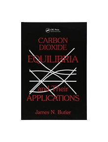 Carbon Dioxide Equilibria and Their Applications - 9781138430136