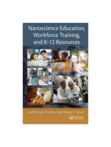 Nanoscience Education, Workforce Training, and K-12 Resources - 9781138453494